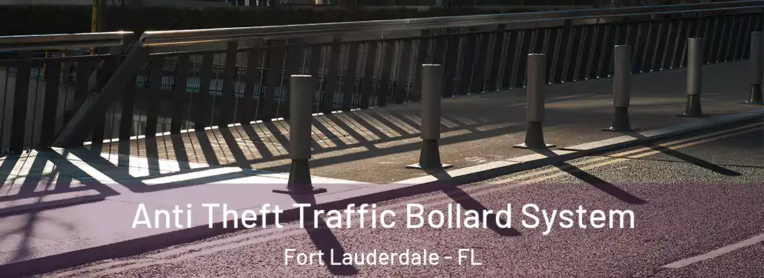  Anti Theft Traffic Bollard System Fort Lauderdale - FL
