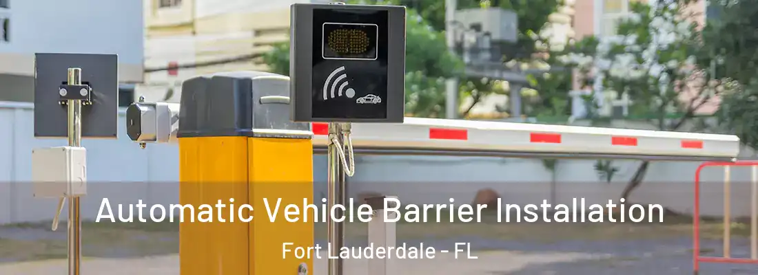  Automatic Vehicle Barrier Installation Fort Lauderdale - FL