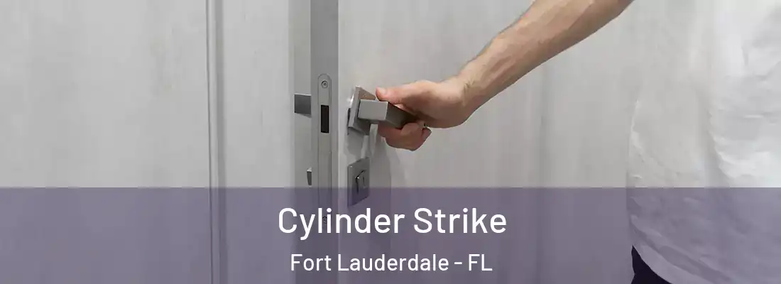  Cylinder Strike Fort Lauderdale - FL
