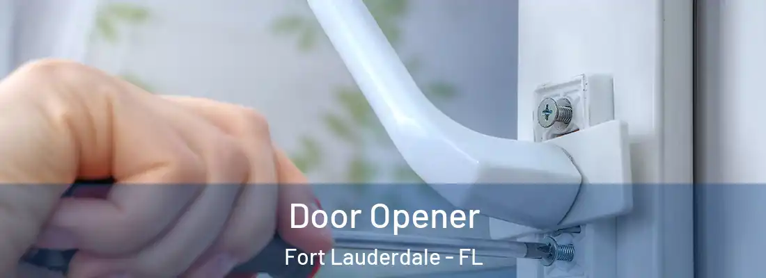  Door Opener Fort Lauderdale - FL