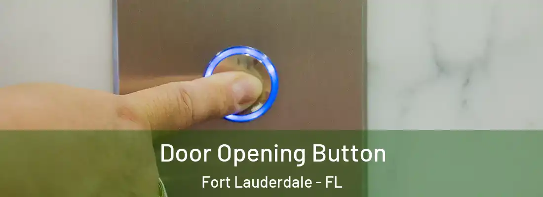  Door Opening Button Fort Lauderdale - FL