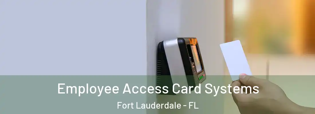 Employee Access Card Systems Fort Lauderdale - FL