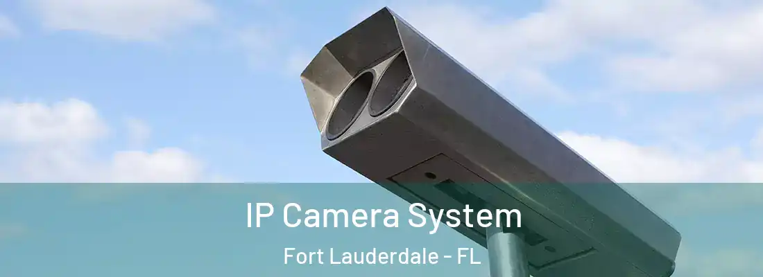IP Camera System Fort Lauderdale - FL