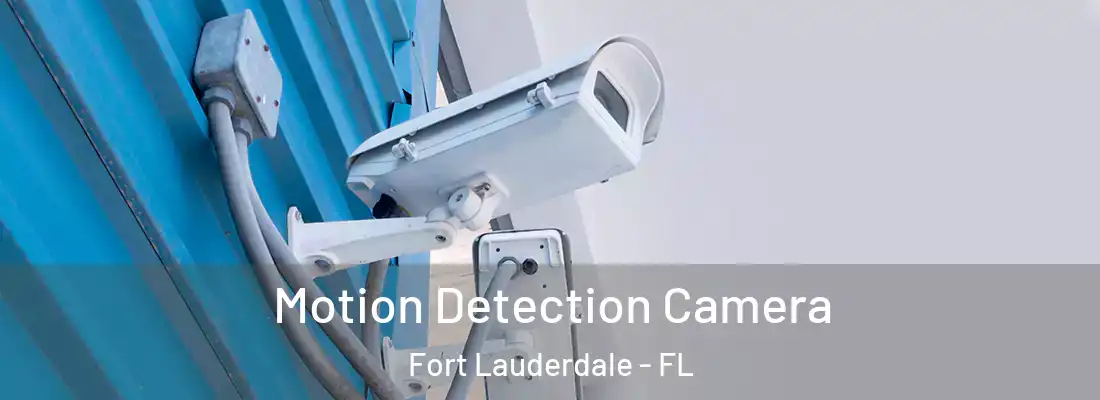 Motion Detection Camera Fort Lauderdale - FL