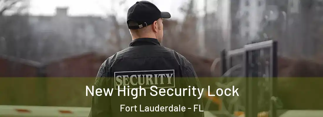 New High Security Lock Fort Lauderdale - FL