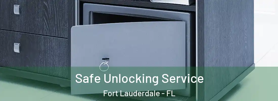 Safe Unlocking Service Fort Lauderdale - FL