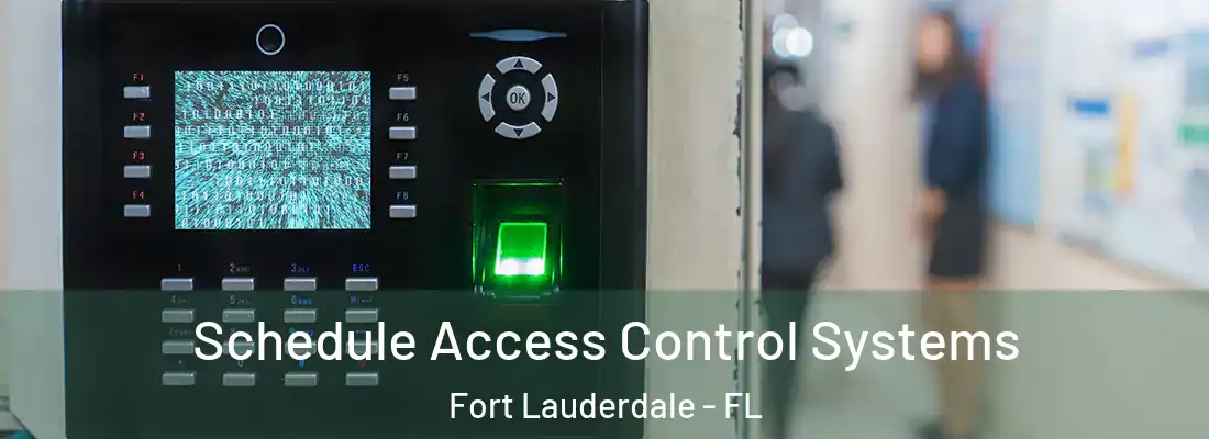 Schedule Access Control Systems Fort Lauderdale - FL