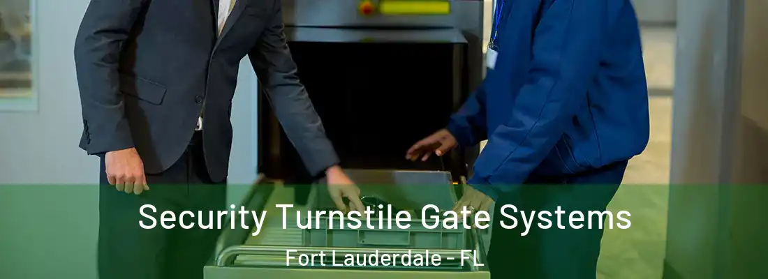 Security Turnstile Gate Systems Fort Lauderdale - FL