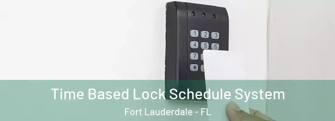 Time Based Lock Schedule System Fort Lauderdale - FL
